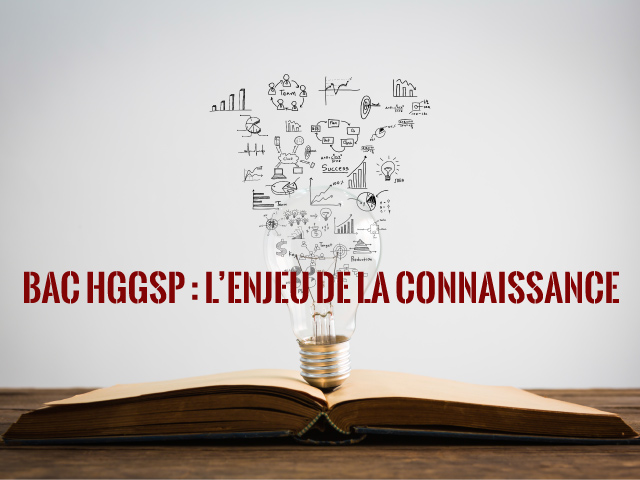 Grand oral du bac : exemples de sujets spécialité HGGSP et l'enjeu de la connaissance